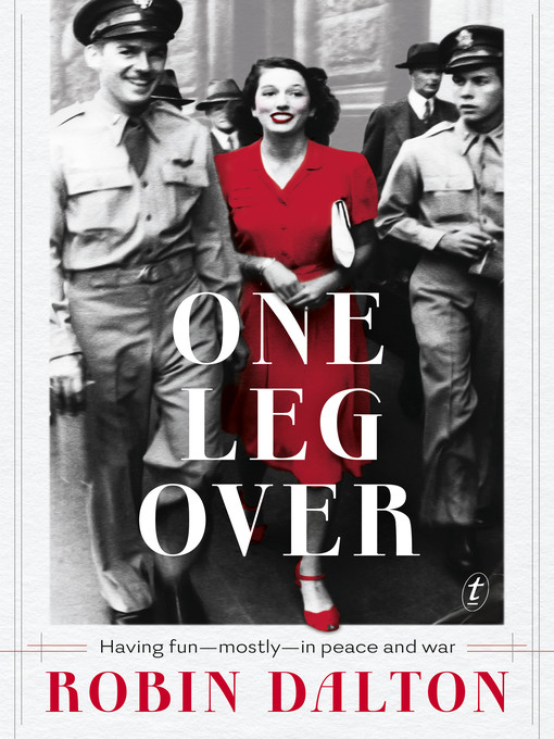Title details for One Leg Over: Having Fun—Mostly—in Peace and War by Robin Dalton - Available